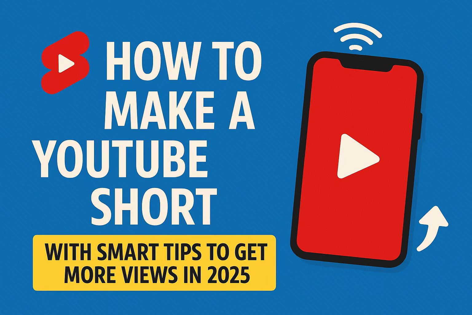How to Make a YouTube Short (With Smart Tips to Get More Views in 2025)